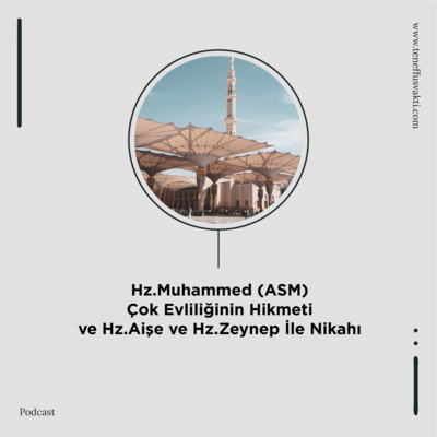 Hz.Muhammed (ASM) Çok Evliliğinin Hikmeti ve Hz.Aişe ve Hz.Zeynep İle Nikahı episode artwork
