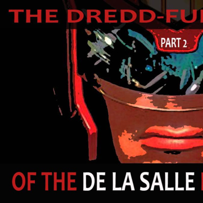 The Dredd-ful Violence of The De La Salle Brothers (UK) part2