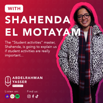 AY Podcast #6 - شاهندة المتيم - هل الانشطة الطلابية فعلا مهمة ولا ملهاش لازمة؟؟