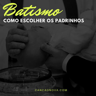 Como se escolhe os padrinhos de batismo para seus filhos?