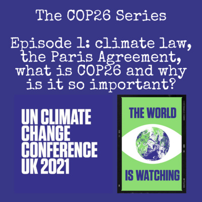 The COP26 Series, Ep. 1: Climate law, the Paris Agreement, what is COP26 and why is it so important?