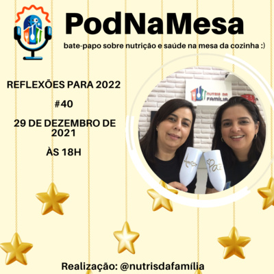 PodNaMesa #40 - Reflexões para 2022. Qual a diferença entre sonhos, objetivos e metas? Bate-papo sobre alimentação, nutrição e saúde na mesa da cozinha.