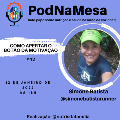 PodNaMesa #42 Como ter motivação para correr? Bate-papo sobre alimentação, nutrição e saúde na mesa da cozinha.