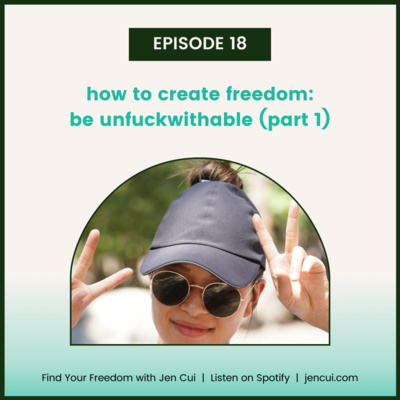 018. how to create freedom: be unfuckwithable - part 1