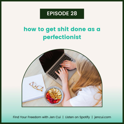 028. how to get shit done as a perfectionist