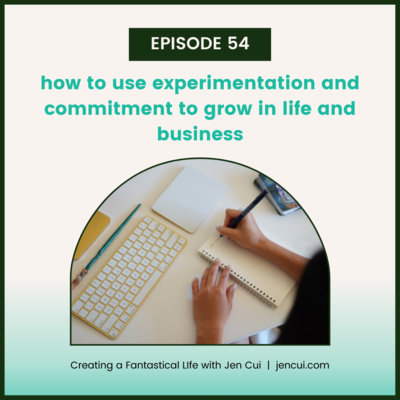 054. how to use experimentation and commitment to grow in life and business