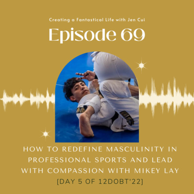 069. redefining masculinity in professional sports and lead with compassion with Mikey Vong Lay [Day 5 of 12DoBT'22]