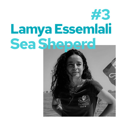 S2E3 Sea Shepherd, Lamya Essemlali - Protéger les océans