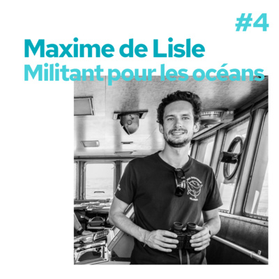 S2E4 Maxime de Lisle - Militant pour la protection des océans 