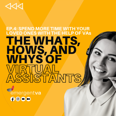 EP. 4 - Spend More Time With Your Loved Ones With the Help of Virtual Assistants EP. 4 - Spend More Time With Your Loved Ones With the Help of Virtual Assistants