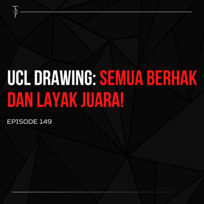 #TP149 UCL Drawing: Semua Berhak dan Layak Juara!