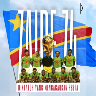 #SP12 ZAIRE 1974 dan Diktator Yang Mengacaukan Pesta