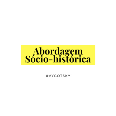 #3 - A Abordagem Sócio-histórica
