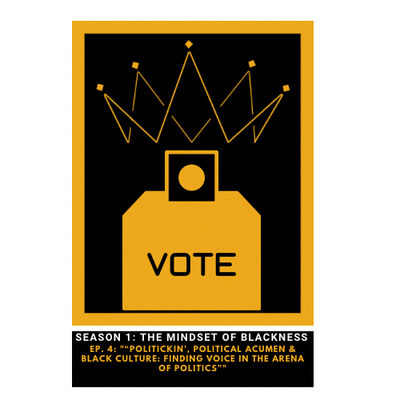 “Politickin’, Political Acumen & Black Culture: Finding Voice in the Arena of Politics”
