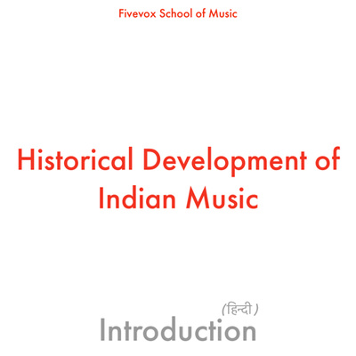 intro I Historical Development of Indian Music I Fivevox School of Music I हिन्दी