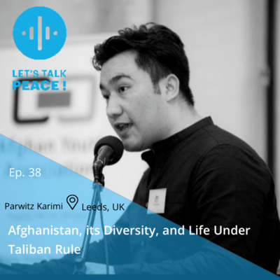 Ep. 38: Afghanistan, its Diversity, and Life Under Taliban Rule 