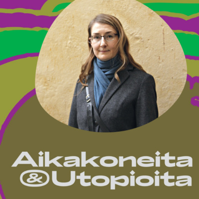 Aikakoneita & Utopioita -podcast