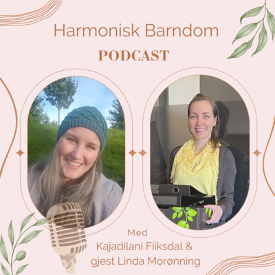 Harmonisk Barndom Podcast med Kajadilani Fiiksdal