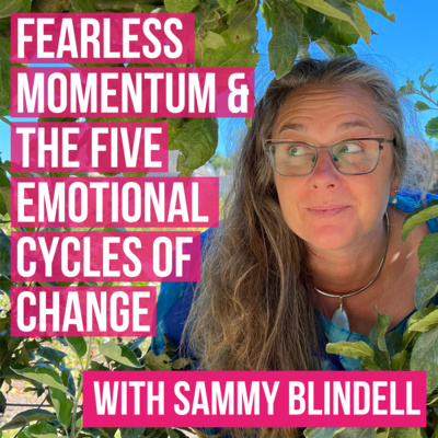 Episode 2 - Fearless Momentum... The Five Emotional Cycles of Change