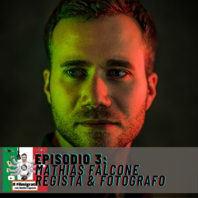 Episodio 3: Mathias Falcone – Regista & Fotografo