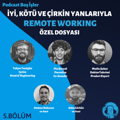 ÖZEL DOSYA BÖLÜM 5 - İyi, Kötü ve Çirkin Yanlarıyla REMOTE WORKING, Yalçın Yenigün, Pia Bozyel, Mutlu Şakar