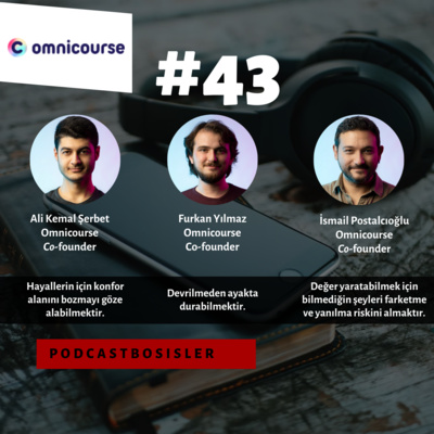 #43 Omnicourse kurucu ortakları Ali Kemal Şerbet, Furkan Yılmaz, İsmail Postalcıoğlu’yla girişimcilik hikayelerini, sesli öğrenim platformu ürünlerini ve çok daha fazlasını bol bol gülerek konuştuk