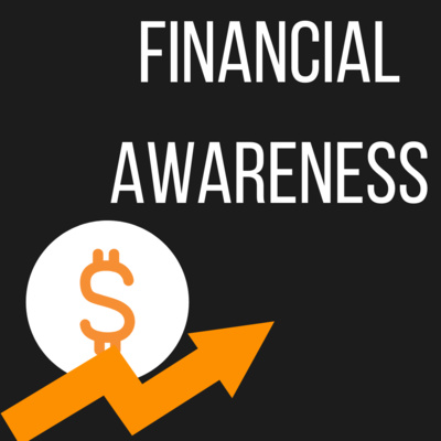 Financial Awareness! Financial Awareness!