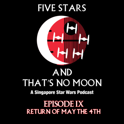 Episode 9 - Return of May The 4th