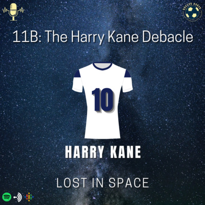 The SoccerKakis Podcast Episode 11B: The Harry Kane Debacle
