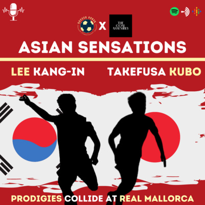 Lee Kang-in & Takefusa Kubo, Prodigies Collide At Real Mallorca (Feat. Russell Tan - The Goal Assembly)