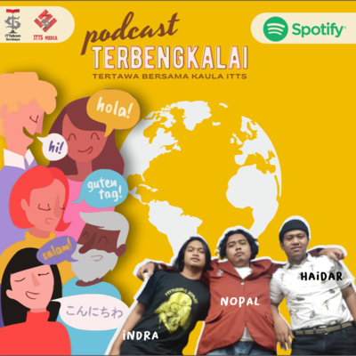 PODCAST TERBENGKALAI (TERTAWA BERSAMA KAULA ITTS)