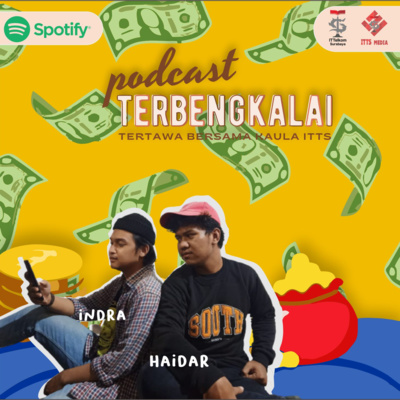 PODCAST TERBENGKALAI (TERTAWA BERSAMA KAULA ITTS)