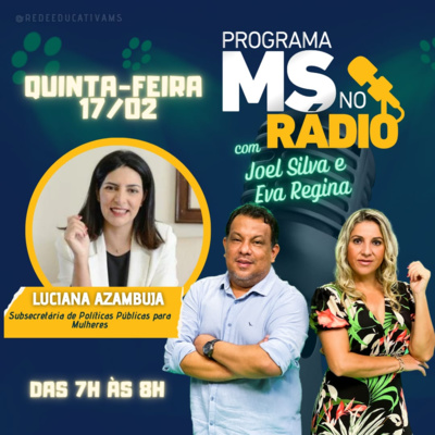 MS no Rádio entrevista a Subsecretária Estadual de Políticas Públicas para Mulheres Luciana Azambuja episode artwork