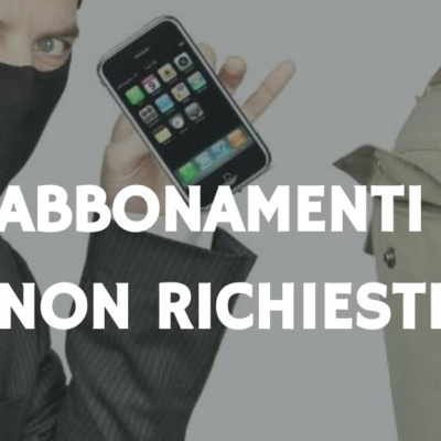 #17 Abbonamenti non richiesti sul cellulare: cosa sono e come difendersi