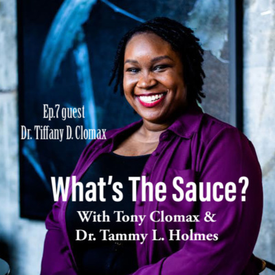 What's The Sauce? Ep 7: Dr. Tiffany D. Clomax talks Mental Health and Therapy episode artwork