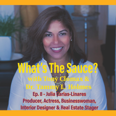 What's The Sauce? Ep 8: Julia Carias-Linares Talks Content Creation, Inclusion and Diversity in Television episode artwork