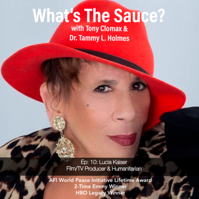 What's The Sauce? Ep 10: Film/TV Producer & Humanitarian Lucia Kaiser talks Johnny Carson, Bruce Lee, Larry King, Fighting Human Trafficking & more. episode artwork