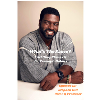 What's the Sauce? Ep 12: Actor & Producer Stephen Hill Talks Magnum P.I., Martial Arts, Social Activism, Entrepreneurship & More.  episode artwork