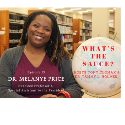 What's The Sauce? - Ep 13: Endowed Professor Dr. Melanye Price Talks HBCUs & Teaching in a Post-Pandemic Environment episode artwork