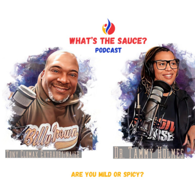 What's The Sauce? Ep 2: Tony and Dr. Tammy discuss Hot Topics. episode artwork
