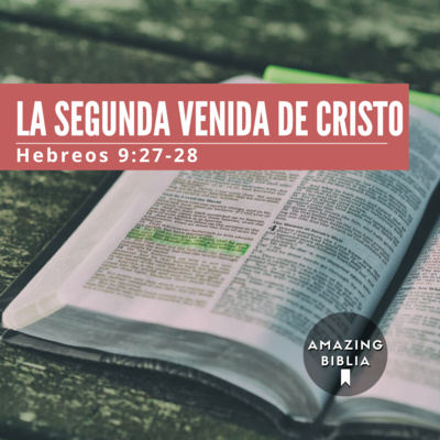 La Segunda Venida de Cristo - Hebreos 9:27-28 episode artwork