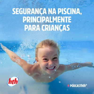 Episódio 20 - Segurança na piscina, principalmente para crianças.