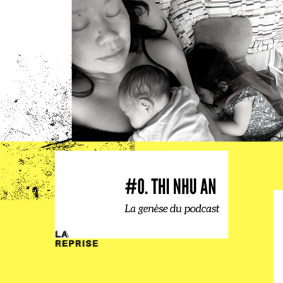 Ep 0 - Thi Nhu An, la genèse du podcast