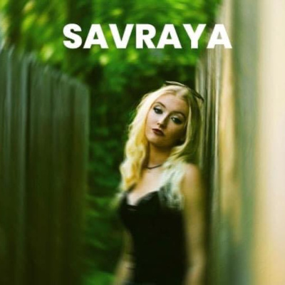 Savraya - Watch Out! She's Just Getting Started! 