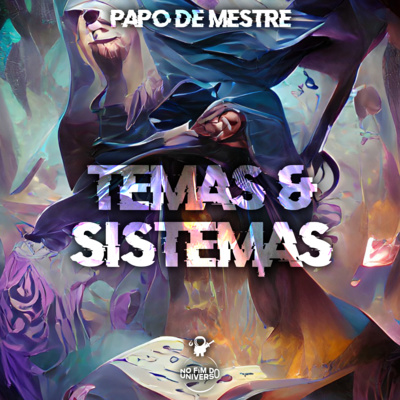 Papo de Mestre 02 - Temas & Sistemas