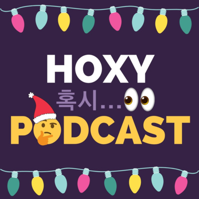 HOXY Podcast - Ep14 (CHRISTMAS!) HOXY Podcast - Ep14 (CHRISTMAS!)