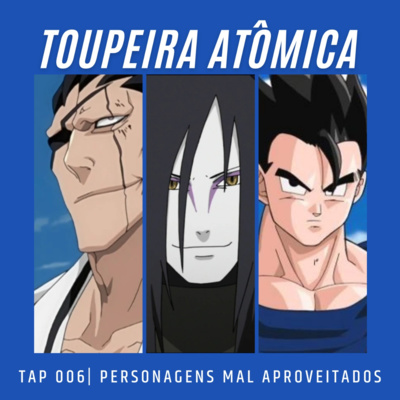 Toupeira Atômica Podcast!