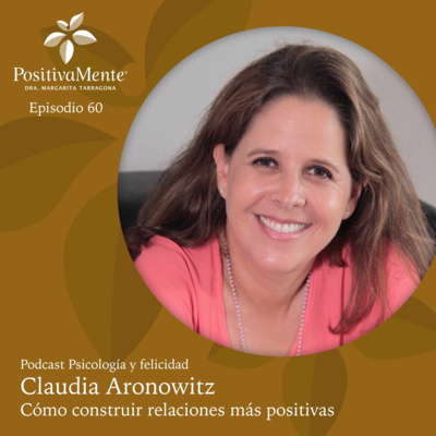 Ep. 60 Claudia Aronowitz - Cómo construir relaciones más positivas episode artwork
