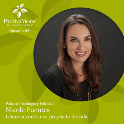 Ep. 64 Nicole Fuentes - Cómo encontrar tu propósito de vida