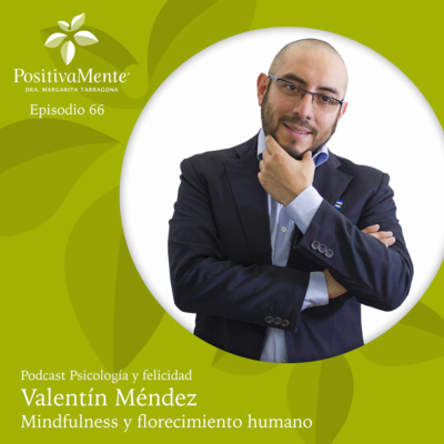 Ep. 66 Valentín Méndez - Mindfulness y florecimiento humano